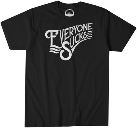 Everyone Sucks T-Shirt